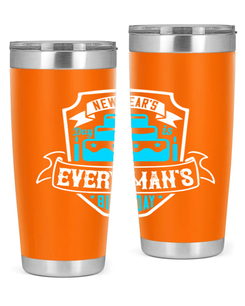 New Years Day is every mans birthday Style 55#- birthday- tumbler