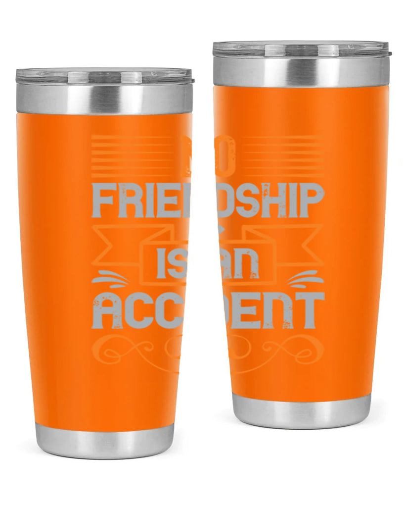 No friendship is an accident Style 65#- Best Friend- Tumbler