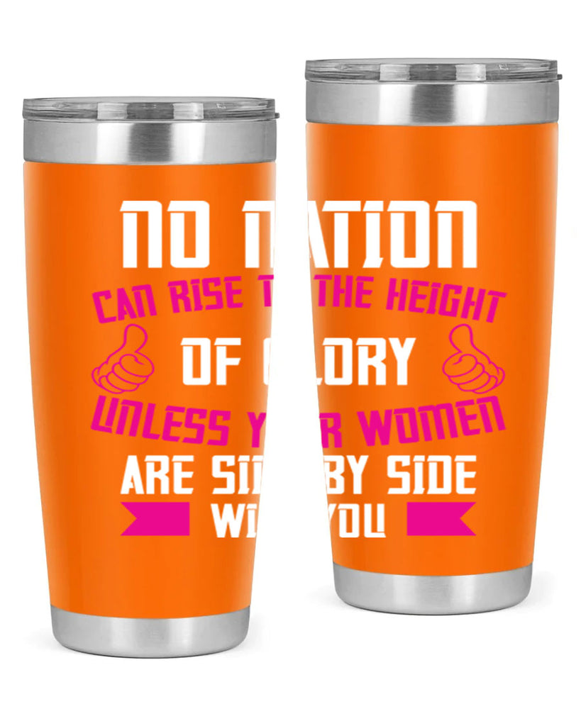 No nation can rise to the height of glory unless your women are side by Style 45#- womens day- Tumbler