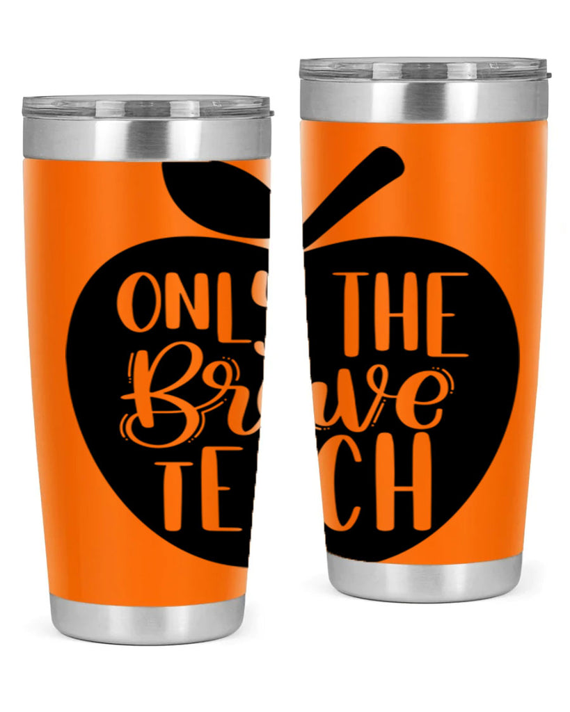 Only The Brave Teach Style 60#- teacher- tumbler