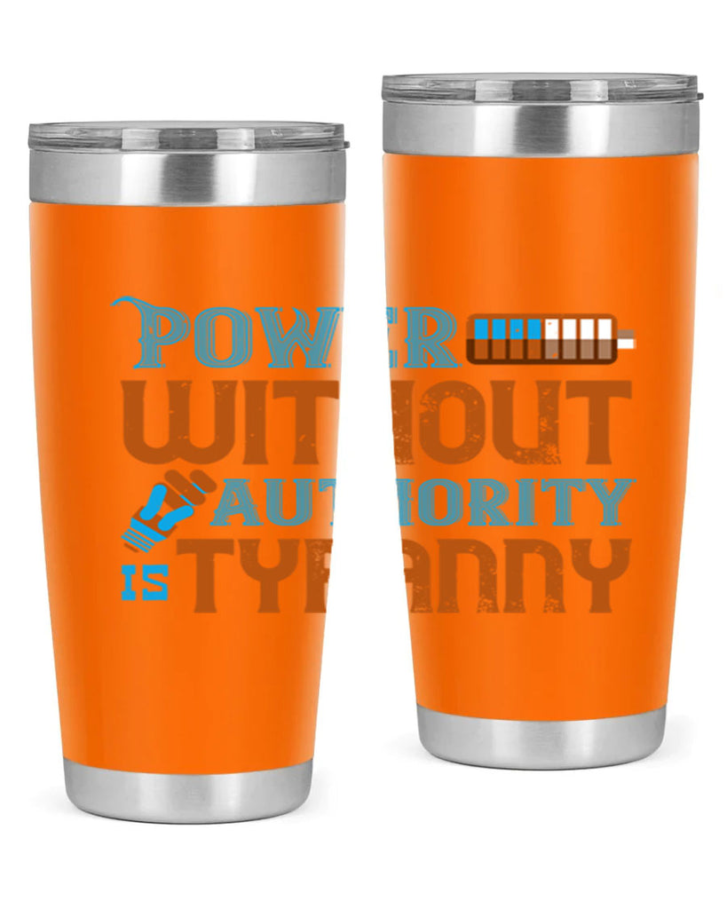 Power without authority is tyranny Style 15#- electrician- tumbler