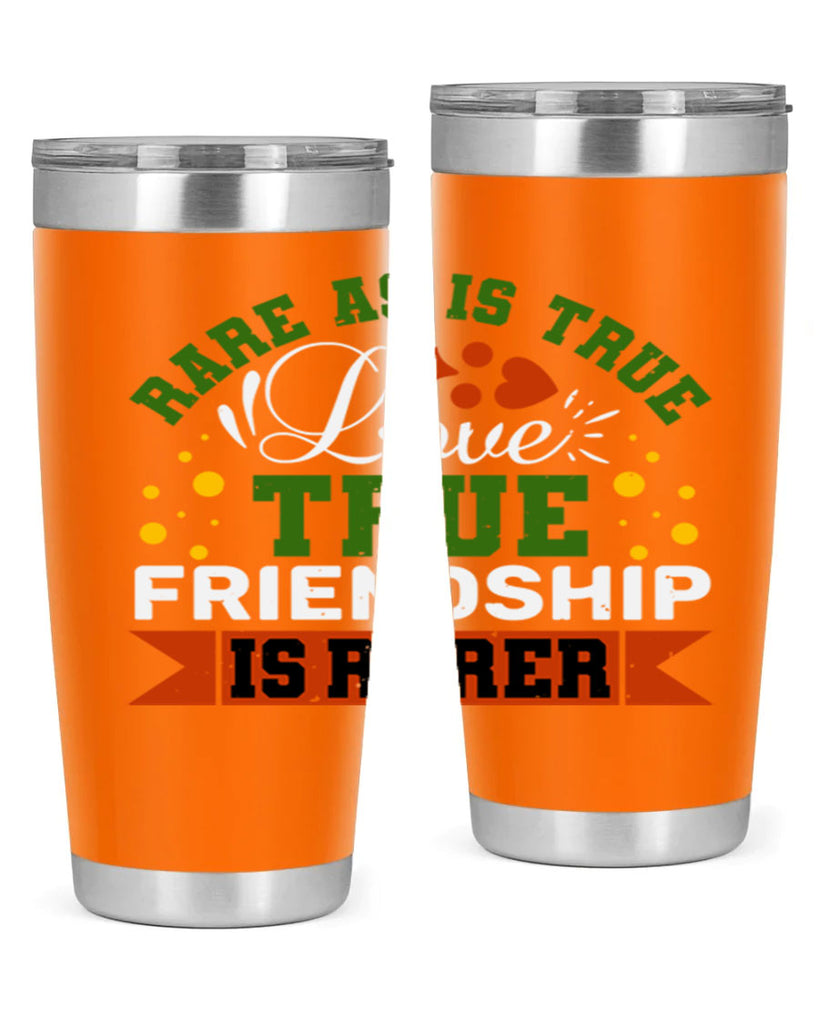 Rare as is true love true friendship is rarer Style 64#- Best Friend- Tumbler