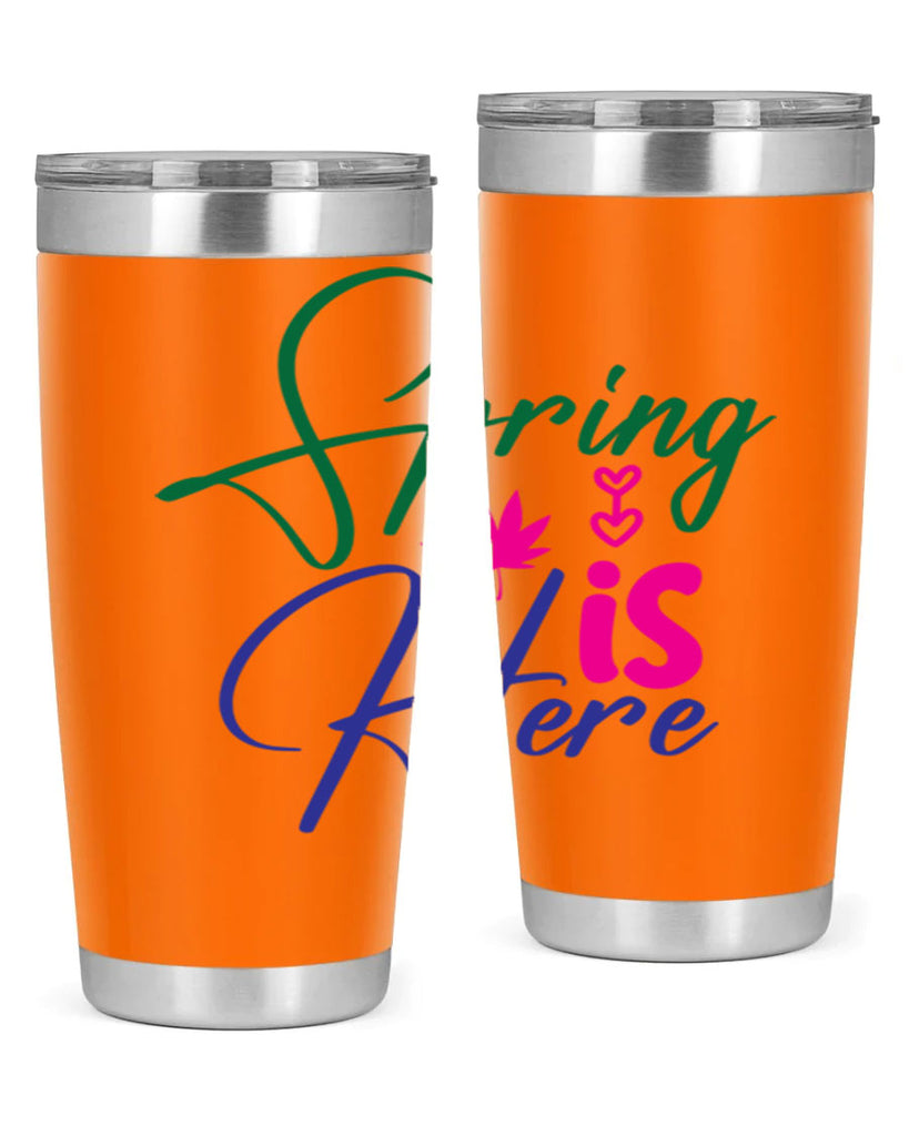 Spring Is Here 449#- spring- Tumbler