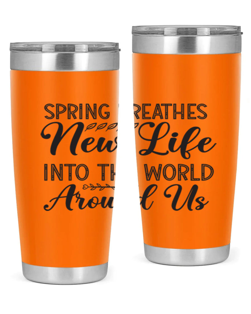 Spring breathes new life into the world around us422#- spring- Tumbler