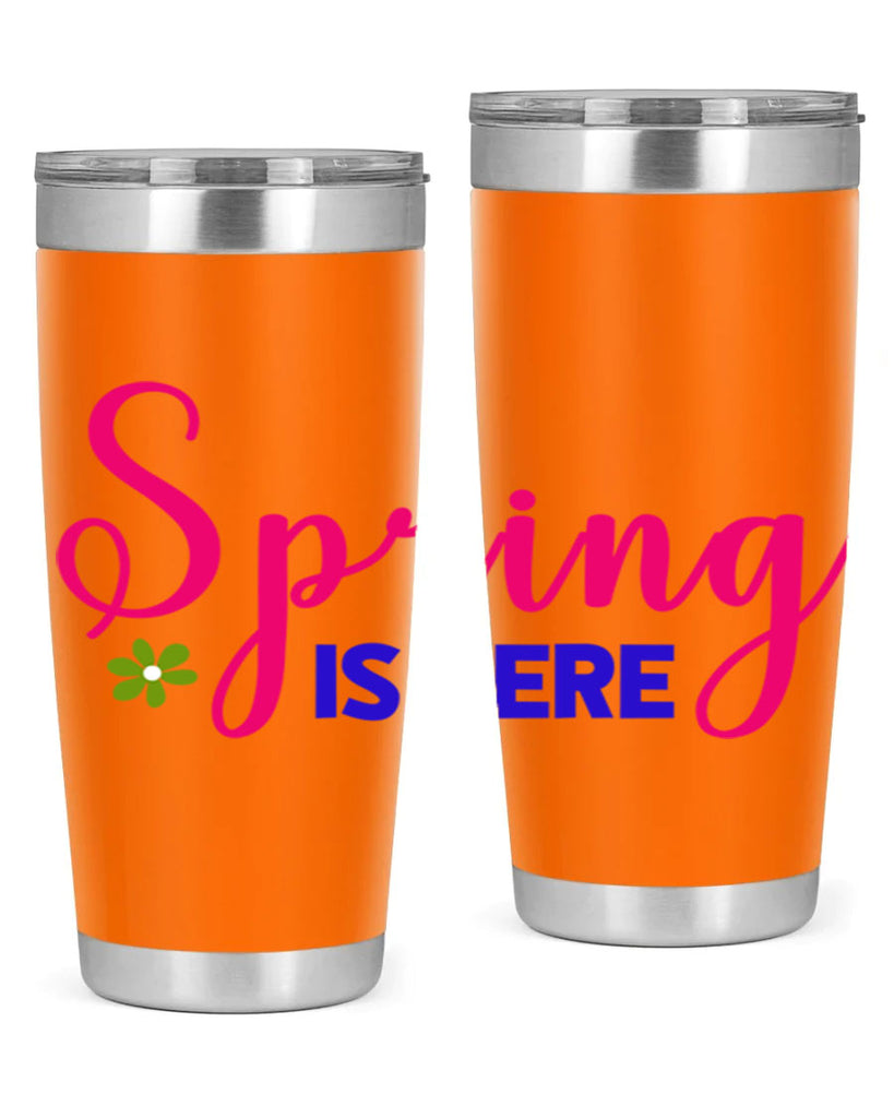 Spring is Here 455#- spring- Tumbler