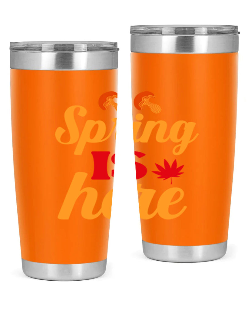 Spring is here 453#- spring- Tumbler
