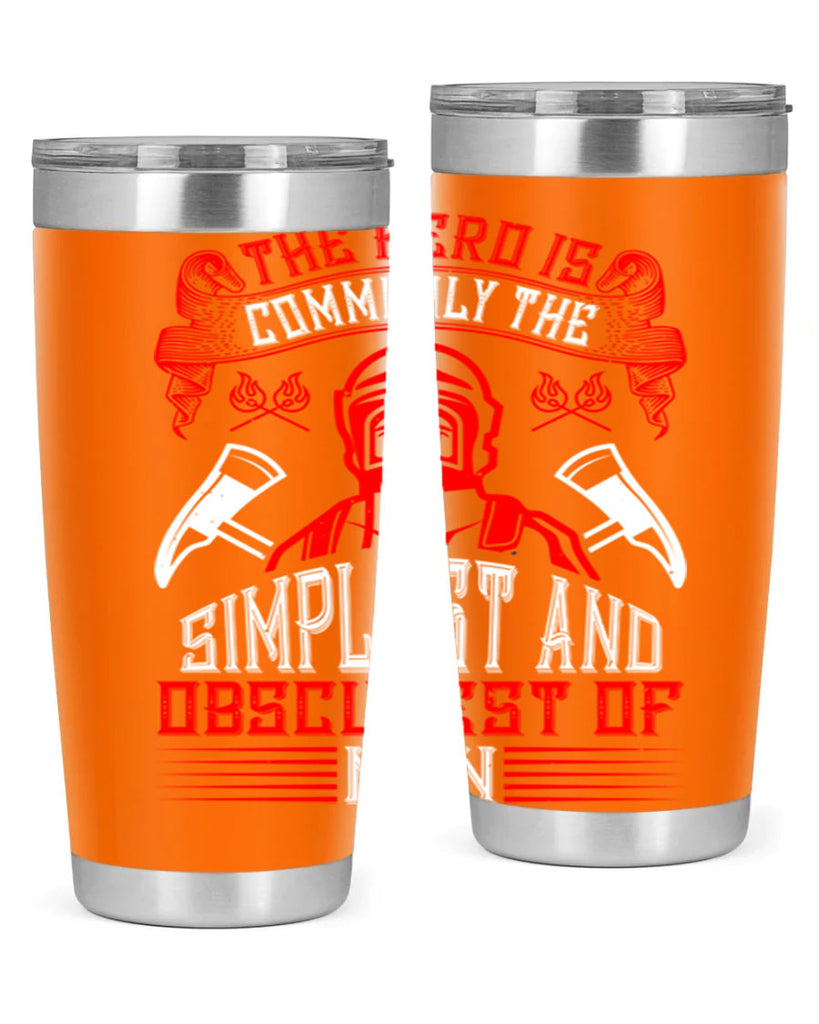 The hero is commonly the simplest and obscurest of men Style 20#- fire fighter- tumbler