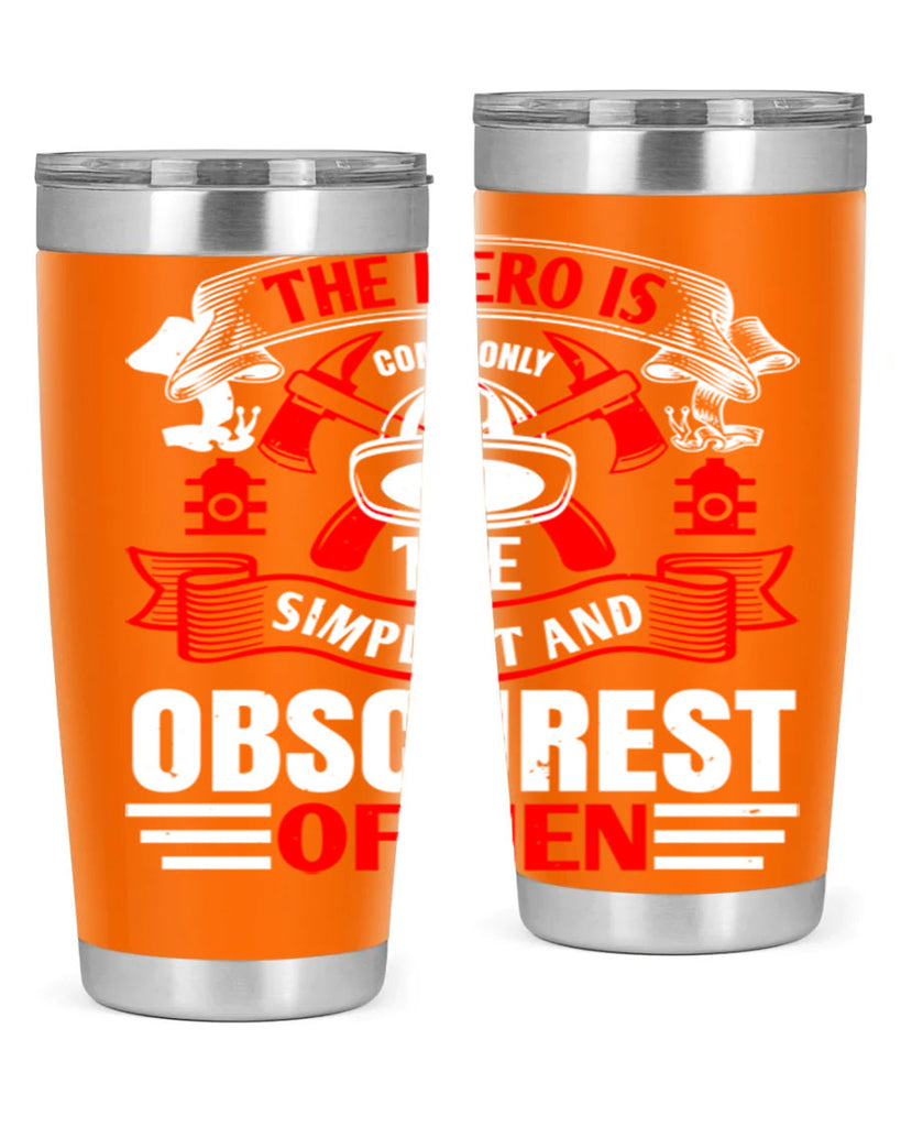 The hero is commonly the simplest and obscurest of men Style 24#- fire fighter- tumbler