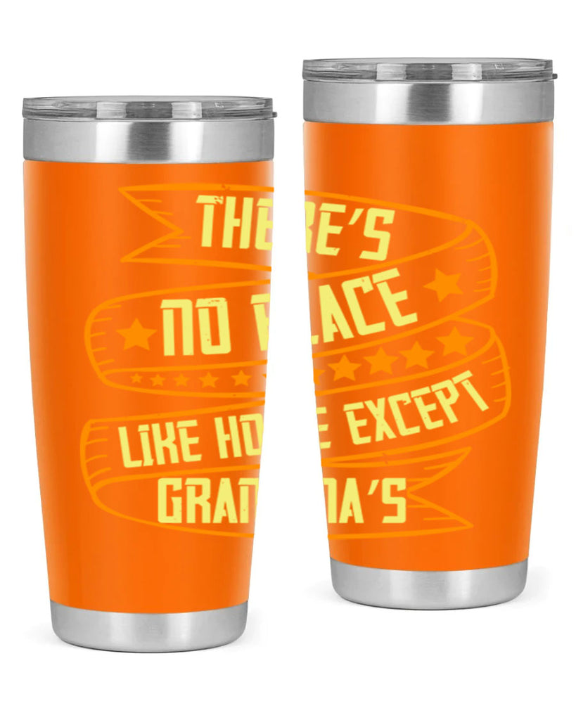 There’s no place like home except Grandma’s 49#- grandma - nana- Tumbler