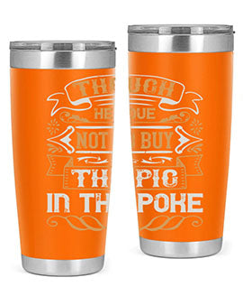 Though he love not to buy the pig in the poke Style 16#- pig- Tumbler