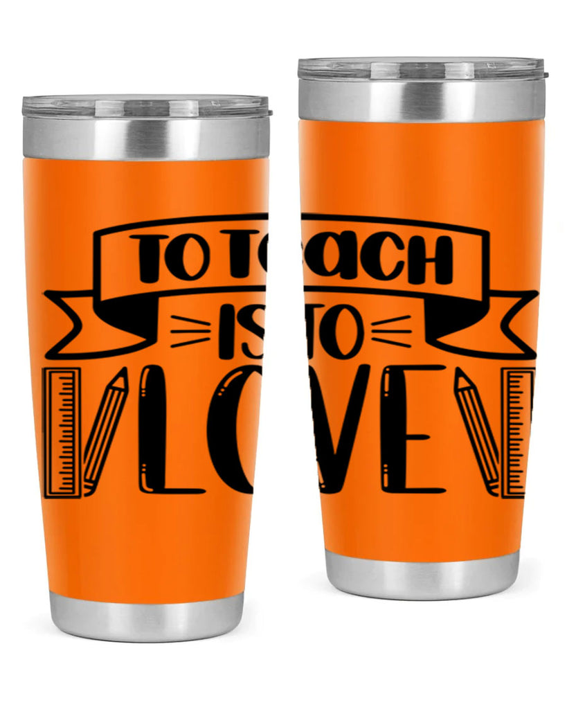 To Teach Is To Love Style 32#- teacher- tumbler