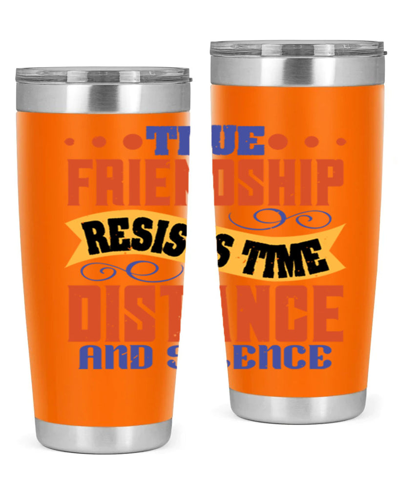 True friendship resists time distance and silence Style 31#- Best Friend- Tumbler