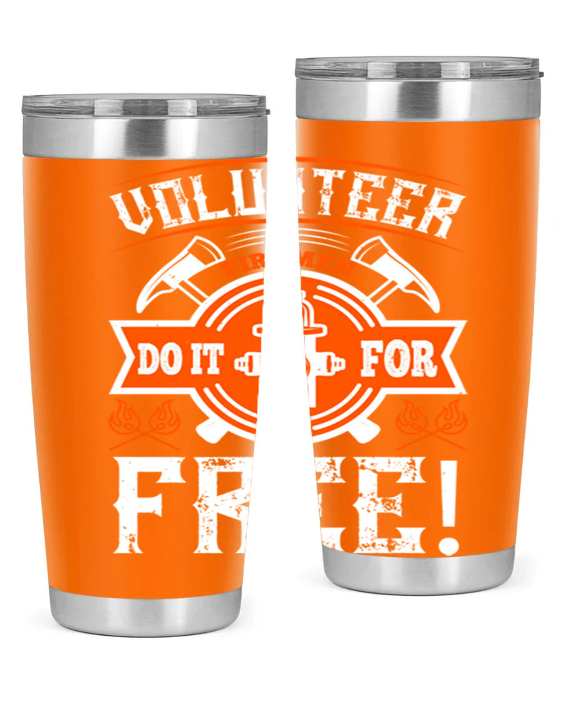 Volunteer firemen do it for free Style 14#- fire fighter- tumbler