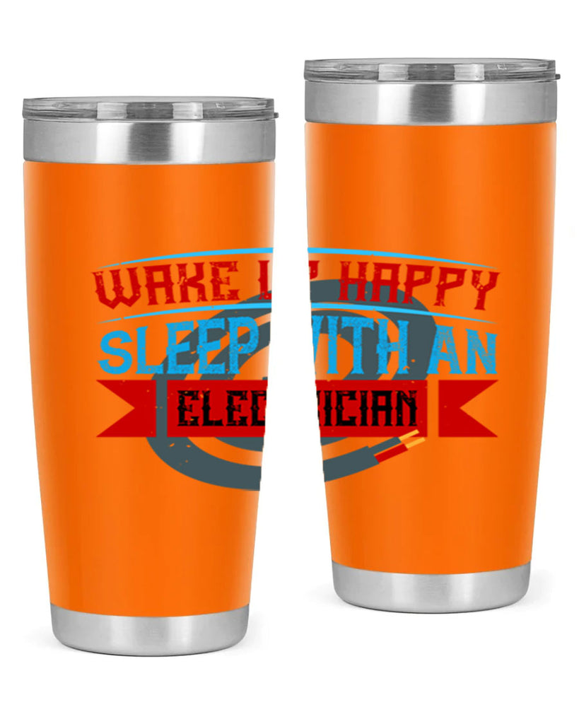 Wake up happy sleep with an electrician Style 6#- electrician- tumbler