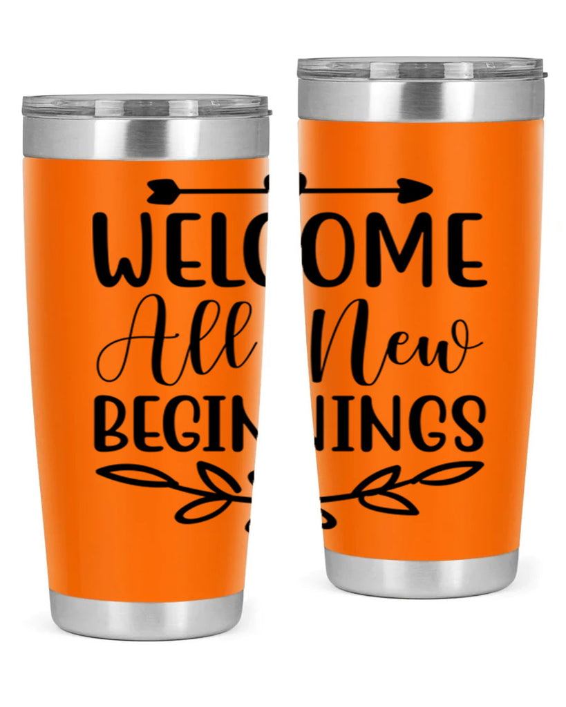 Welcome All New Beginnings 563#- spring- Tumbler