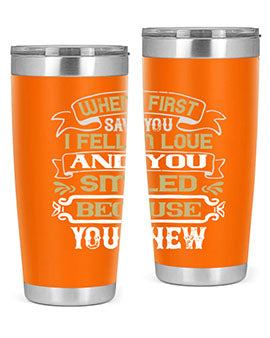 When I first saw you I fell in love and you smiled because you knew Style 12#- pig- Tumbler