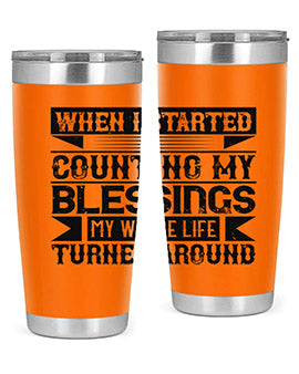 When I started counting my blessings my whole life turned around Style 9#- volunteer- Tumbler