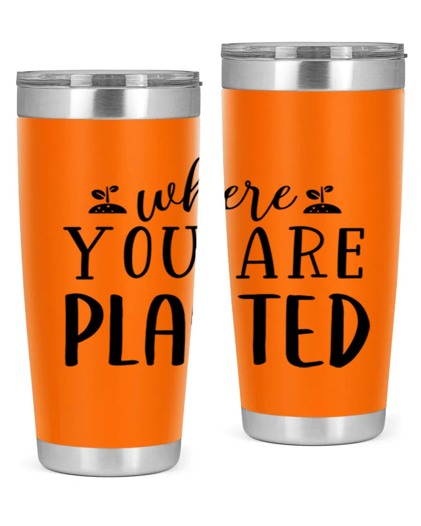 Where you are planted design 601#- spring- Tumbler