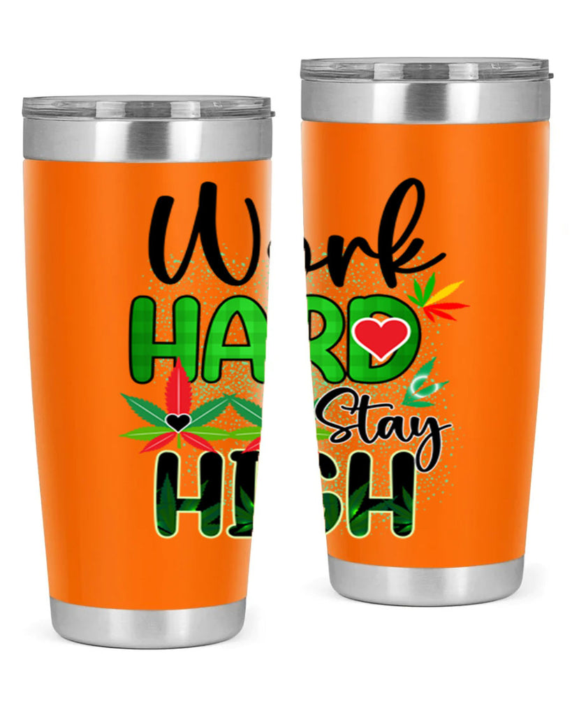 Work Hard Stay High 304#- marijuana- Tumbler