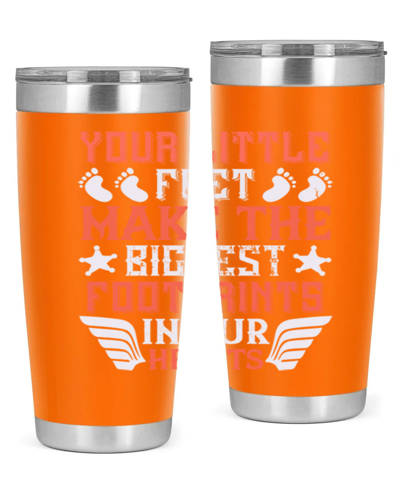 Your little feet make the biggest footprints in our hearts Style 1#- baby- tumbler