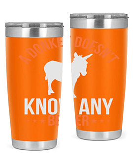 a donkey doesnt know any better Style 5#- donkey- Tumbler