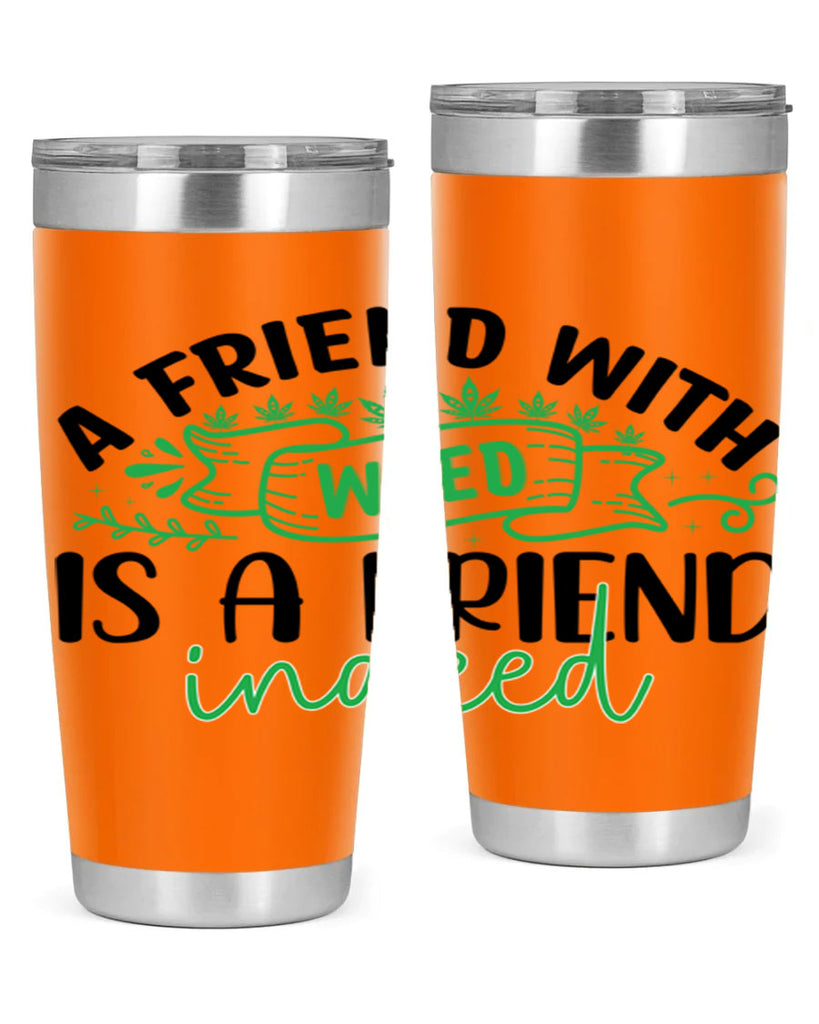 a friend with weed is a friend indeed 6#- marijuana- Tumbler