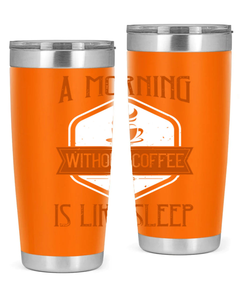 a morning without coffee is like sleep 240#- coffee- Tumbler