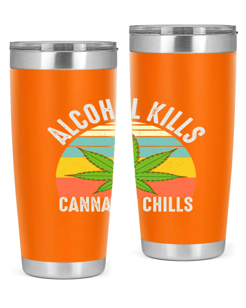 alcohol kills cannabis chills 9#- marijuana- Tumbler