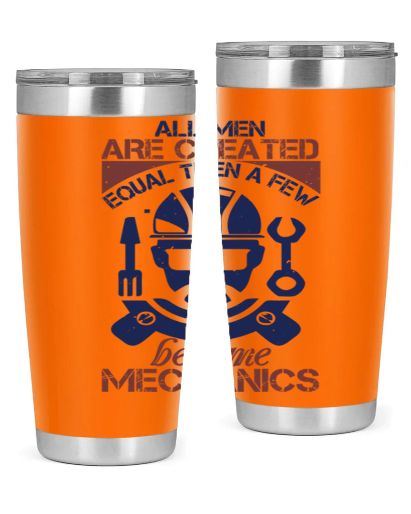 all men are created equal than a few become mechanics Style 50#- engineer- tumbler