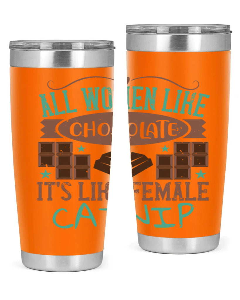 all women like chocolate its like female catnip 28#- chocolate- Tumbler