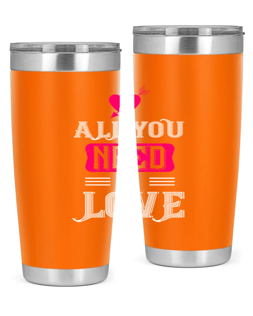 all you need is love 70#- valentines day- Tumbler