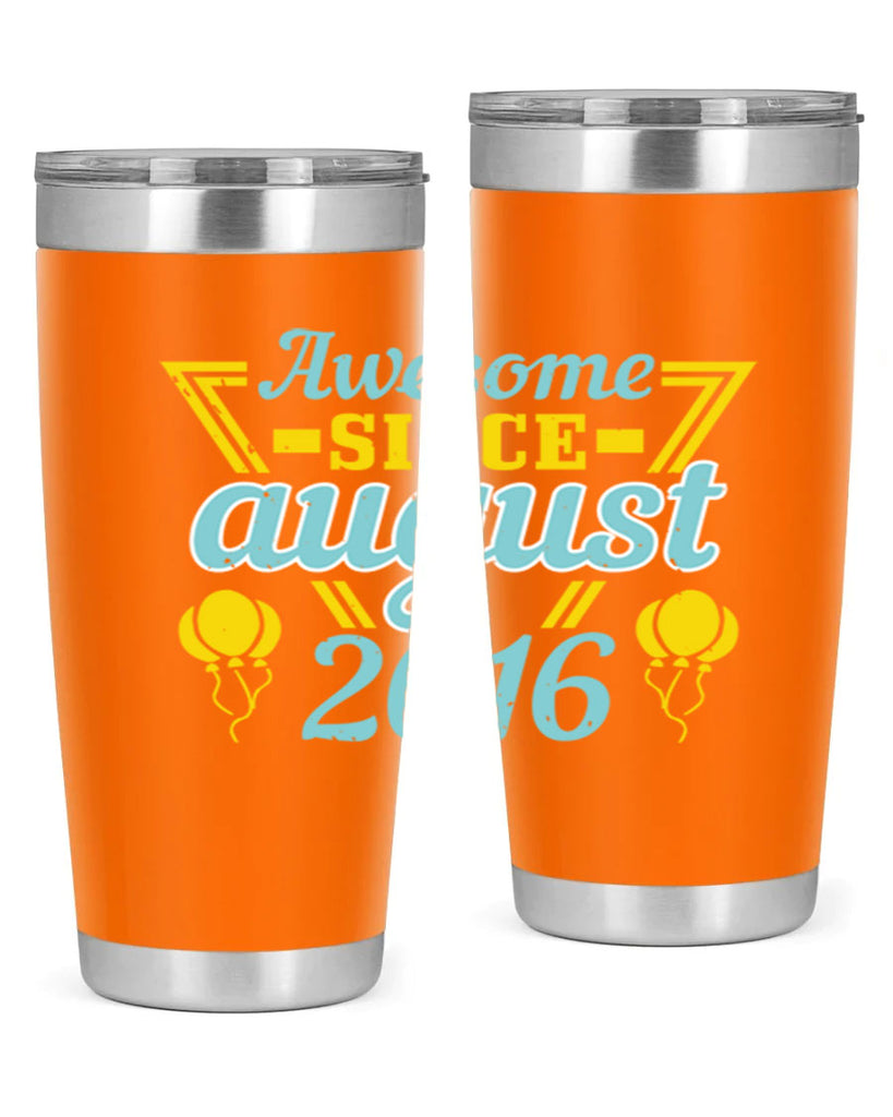 awesome since august Style 13#- birthday- tumbler