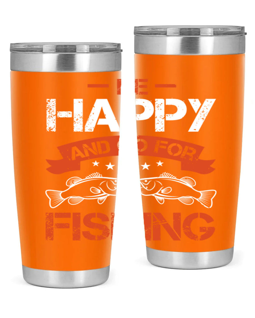 be happy and go for fishing 278#- fishing- Tumbler