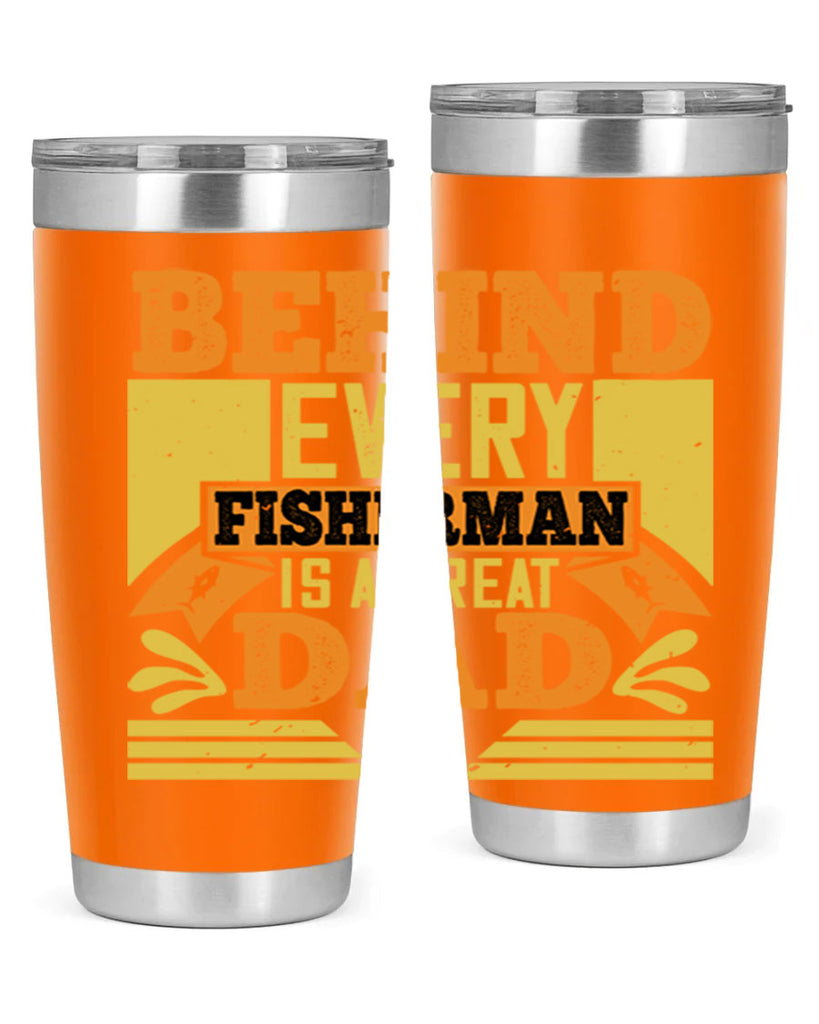 behind every fisherman is a great dad 232#- fathers day- Tumbler