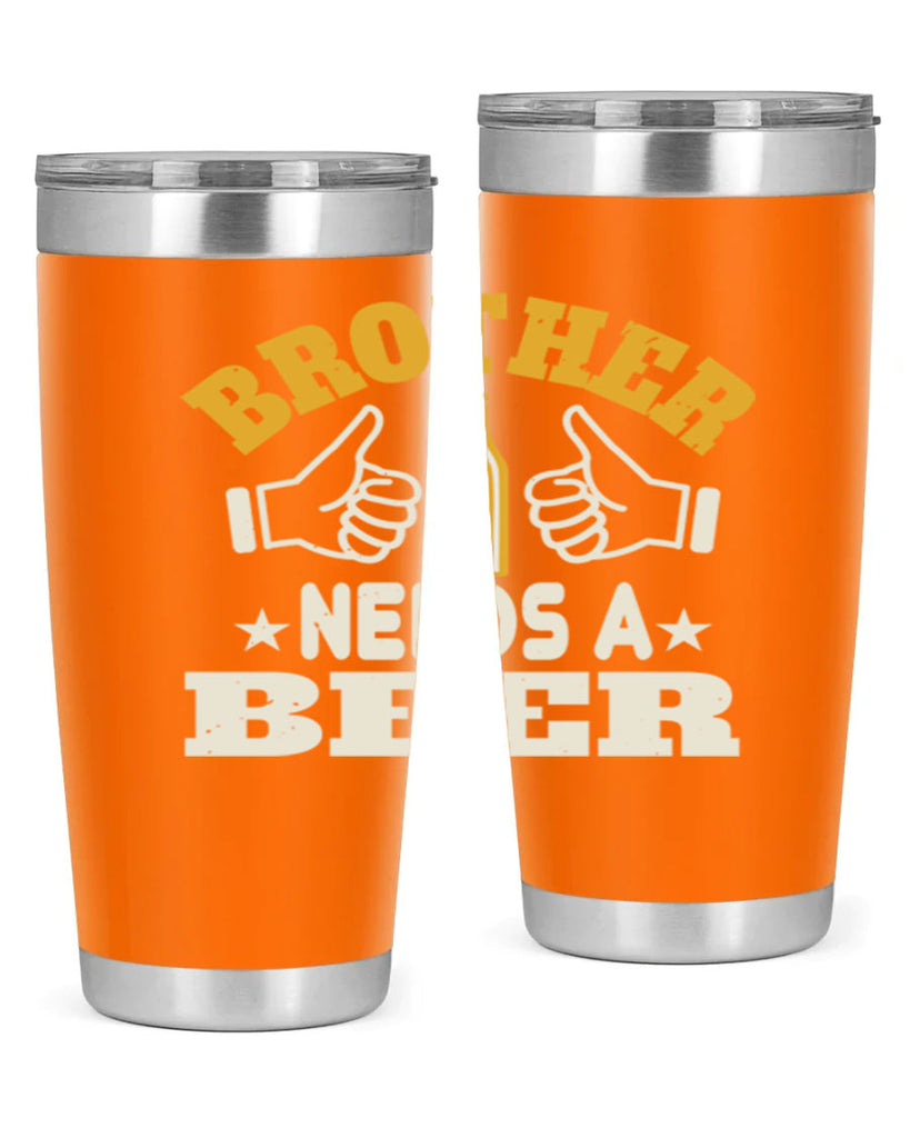 brother needs a beer 97#- beer- Tumbler