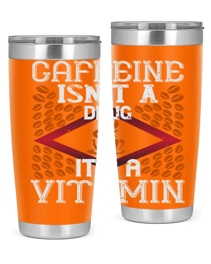 caffeine isn’t a drug it’s a vitamin 197#- coffee- Tumbler