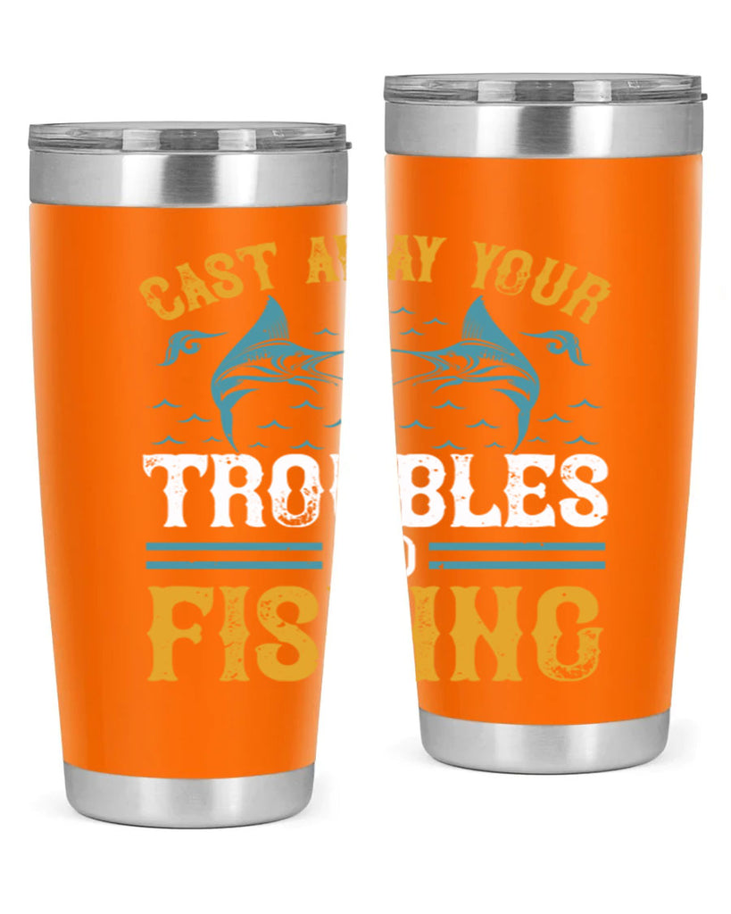 cast way your troubles go fishing 175#- fishing- Tumbler