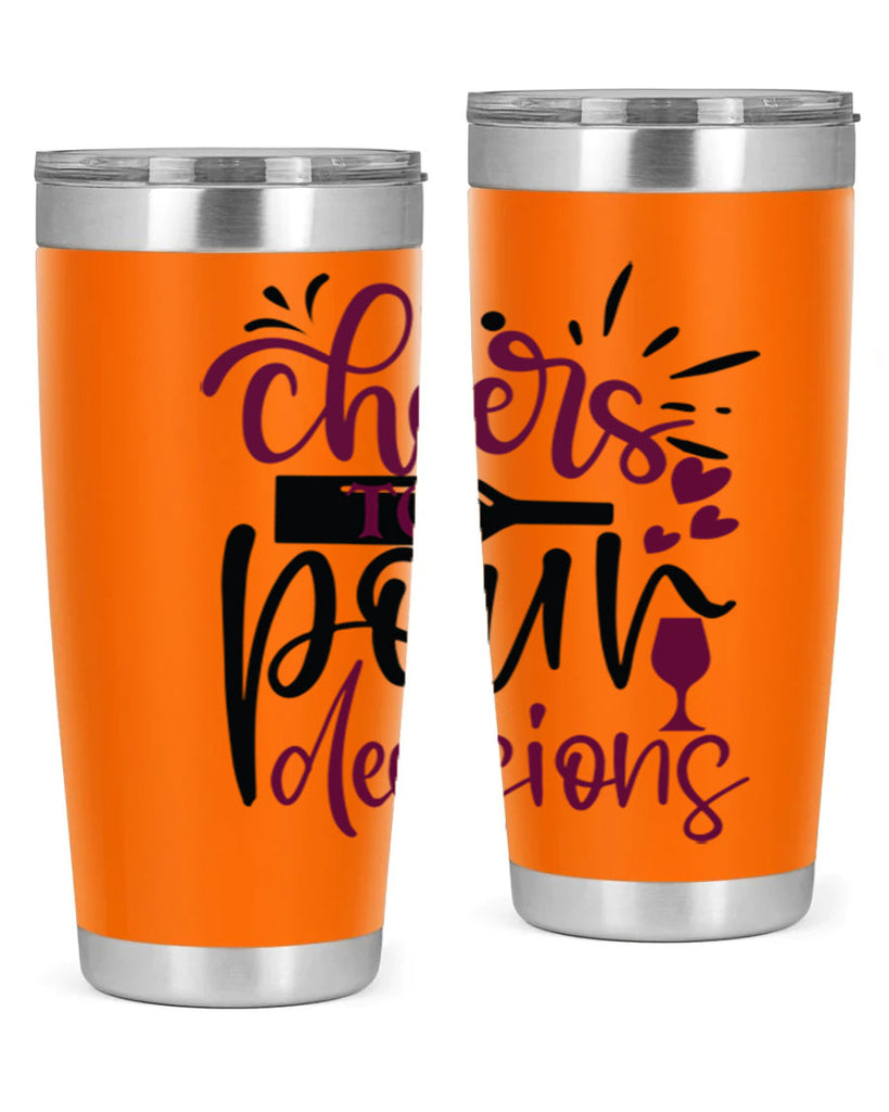 cheers to pour decisions 202#- wine- Tumbler