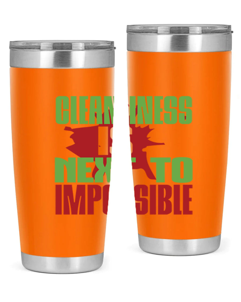 cleanilness is next to impossible Style 44#- cleaner- tumbler