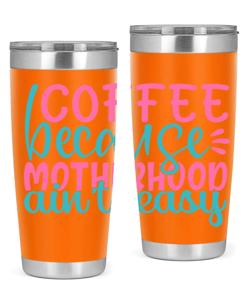 coffee becasue motherhood aint easy 249#- coffee- Tumbler