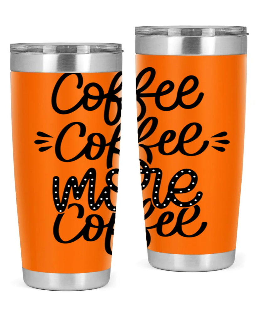 coffee coffee more coffee 167#- coffee- Tumbler