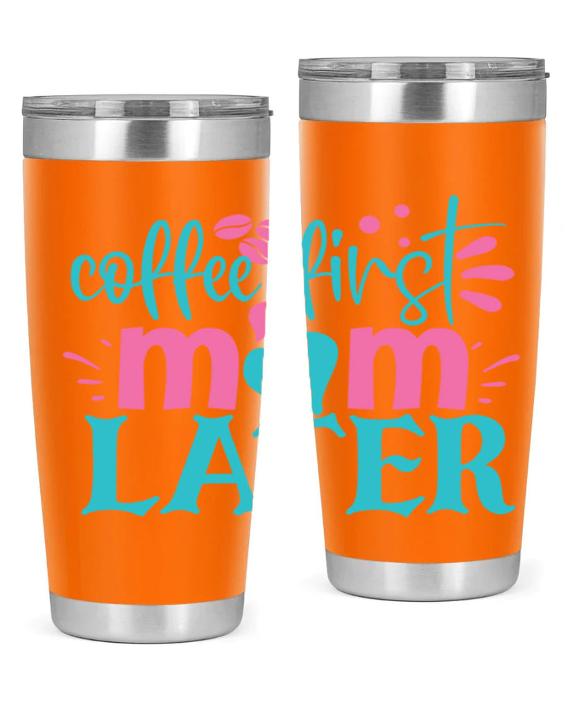 coffee first mom later 247#- coffee- Tumbler