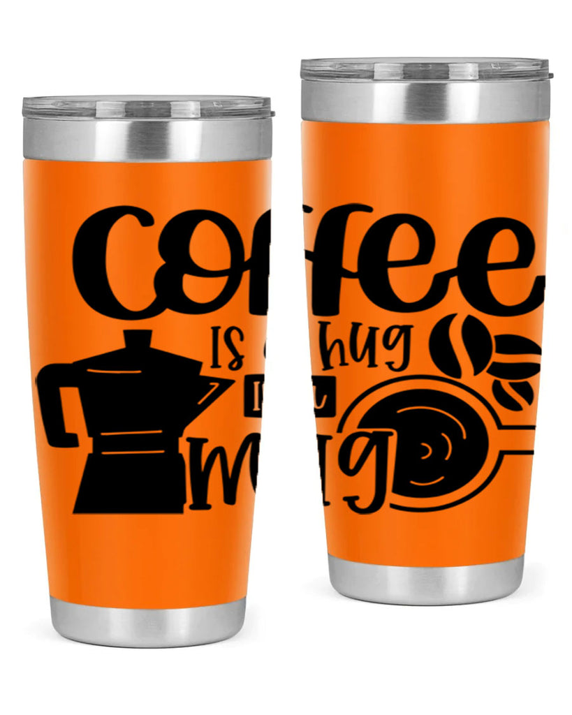 coffee is a hug in a mug 161#- coffee- Tumbler