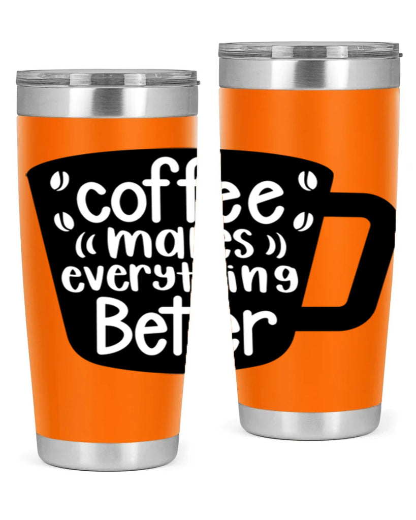 coffee makes everything better 146#- coffee- Tumbler