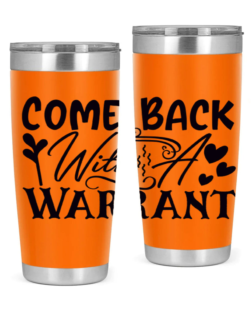 come back with a warrant 81#- home- Tumbler