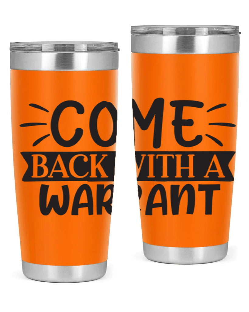 come back with a warrant 82#- home- Tumbler