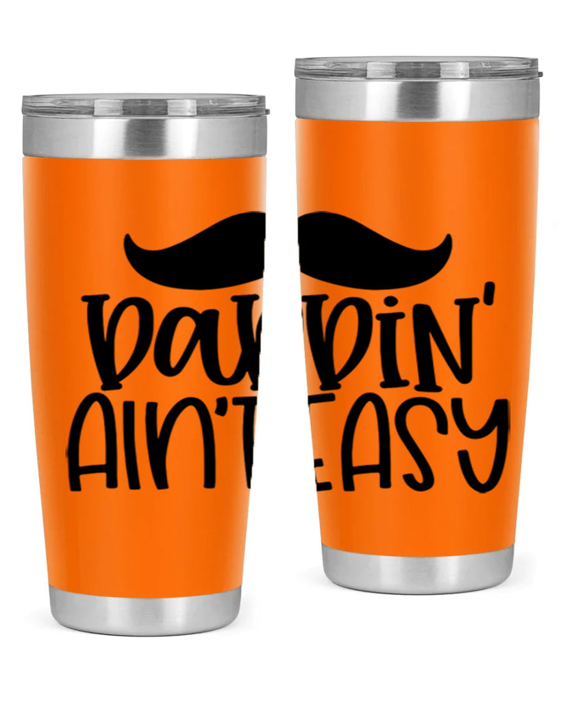 daddin aint easy 55#- fathers day- Tumbler