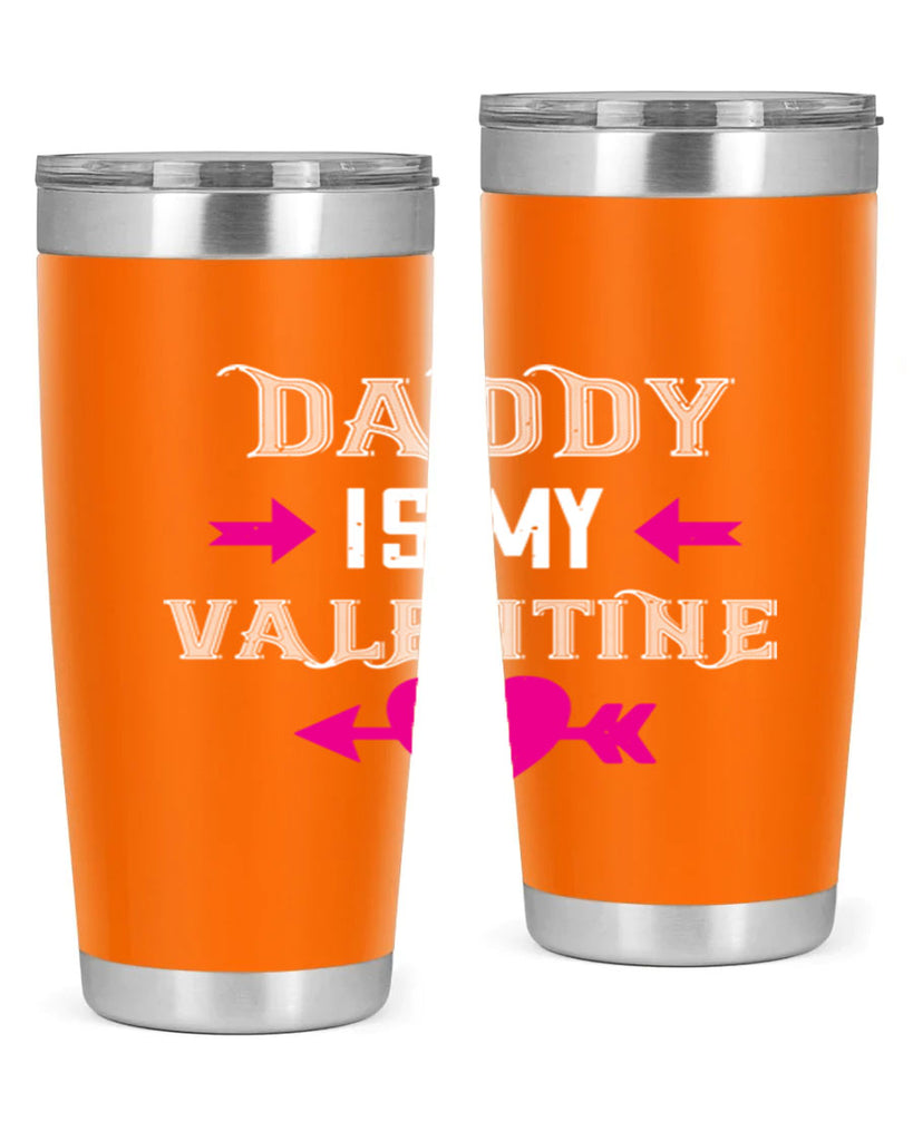 daddy is my valentine 64#- valentines day- Tumbler