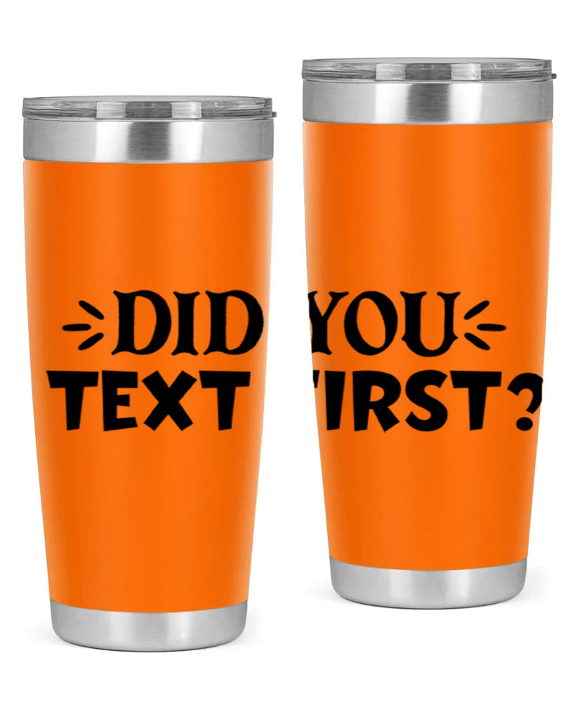 did you text first 74#- home- Tumbler