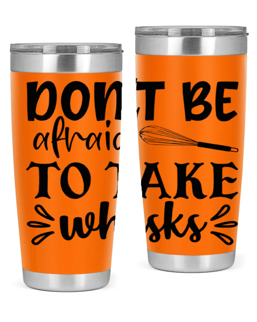 dont be afraid to take whisks 113#- kitchen- Tumbler